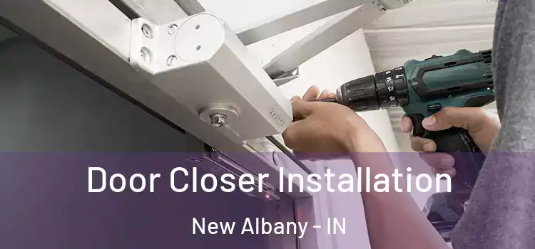 Door Closer Installation New Albany - IN
