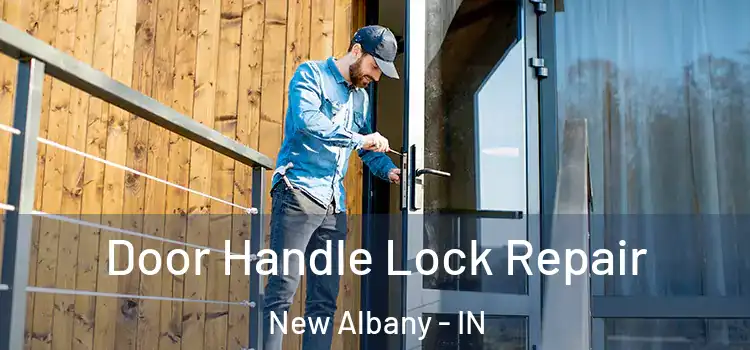 Door Handle Lock Repair New Albany - IN