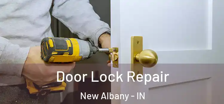 Door Lock Repair New Albany - IN