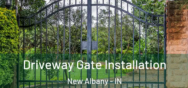 Driveway Gate Installation New Albany - IN