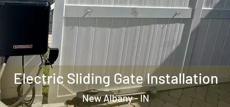 Electric Sliding Gate Installation New Albany - IN