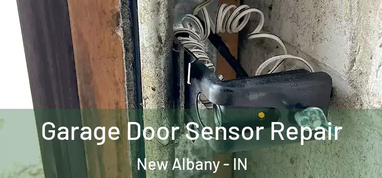 Garage Door Sensor Repair New Albany - IN