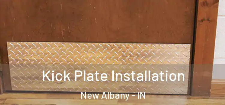 Kick Plate Installation New Albany - IN