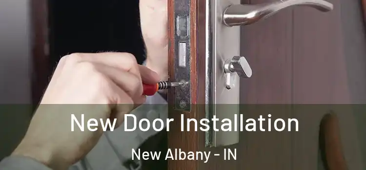 New Door Installation New Albany - IN