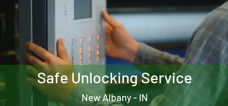 Safe Unlocking Service New Albany - IN