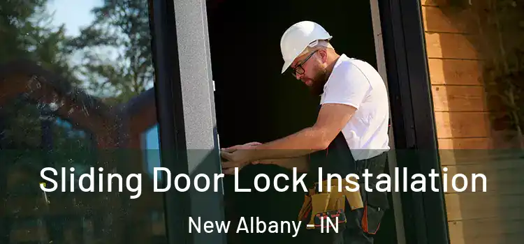 Sliding Door Lock Installation New Albany - IN