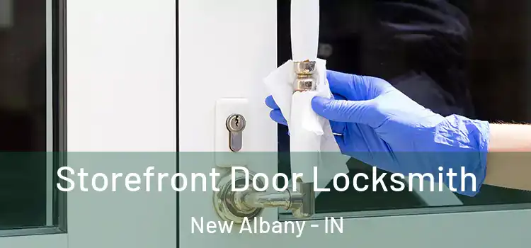 Storefront Door Locksmith New Albany - IN